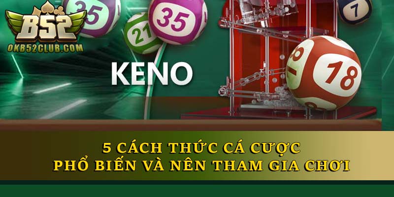 5 cách thức cá cược phổ biến và nên tham gia chơi