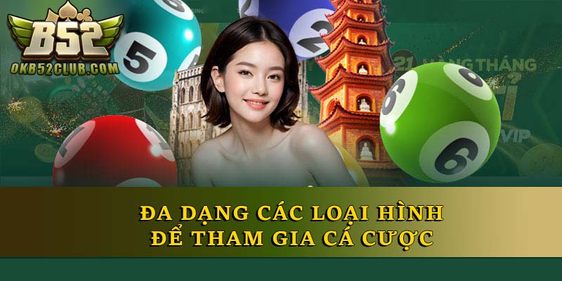 Đa dạng các loại hình để tham gia cá cược 