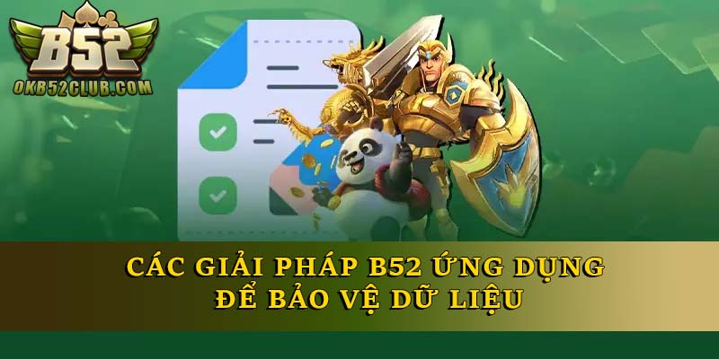 Các giải pháp B52 ứng dụng để bảo vệ dữ liệu