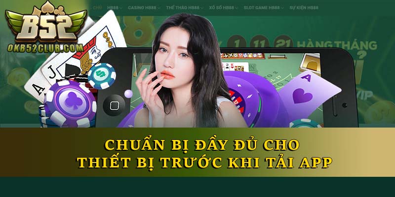 Chuẩn bị đầy đủ cho thiết bị trước khi tải app