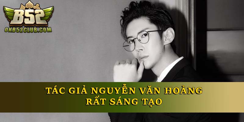 Tác giả Nguyễn Văn Hoàng rất sáng tạo