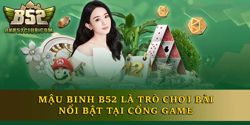 Mậu Binh B52 là trò chơi bài nổi bật tại cổng game