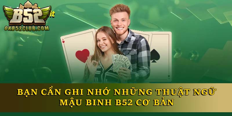Bạn cần ghi nhớ những thuật ngữ Mậu Binh B52 cơ bản